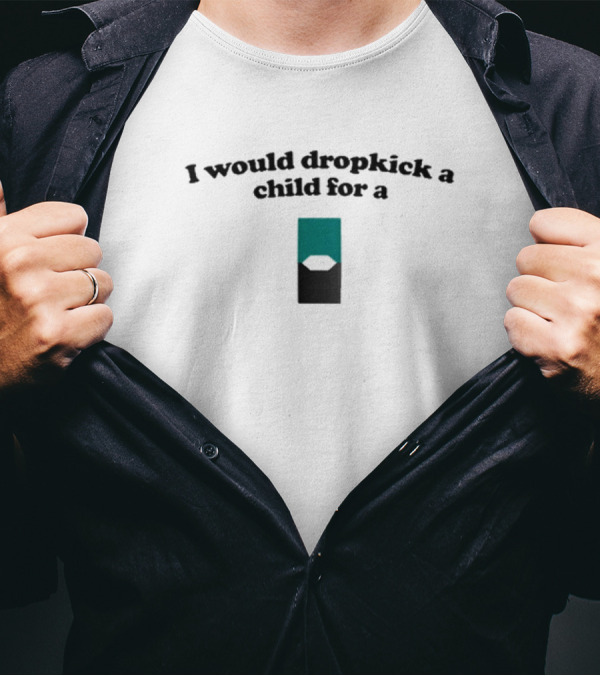I Would Dropkick A Child For A Mint Green Pod T-Shirt
