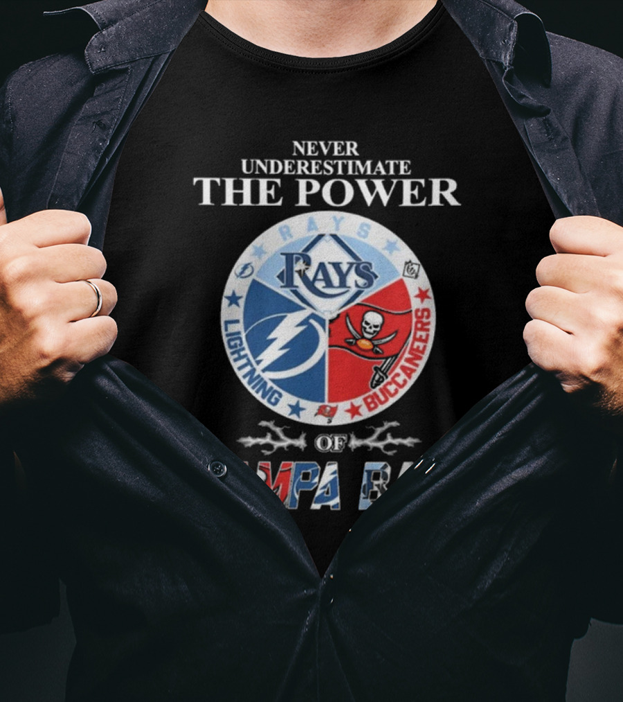 Never Underestimate The Power Of Rays Lightning Buccaneers Tampa Bay Sports Teams T-Shirt