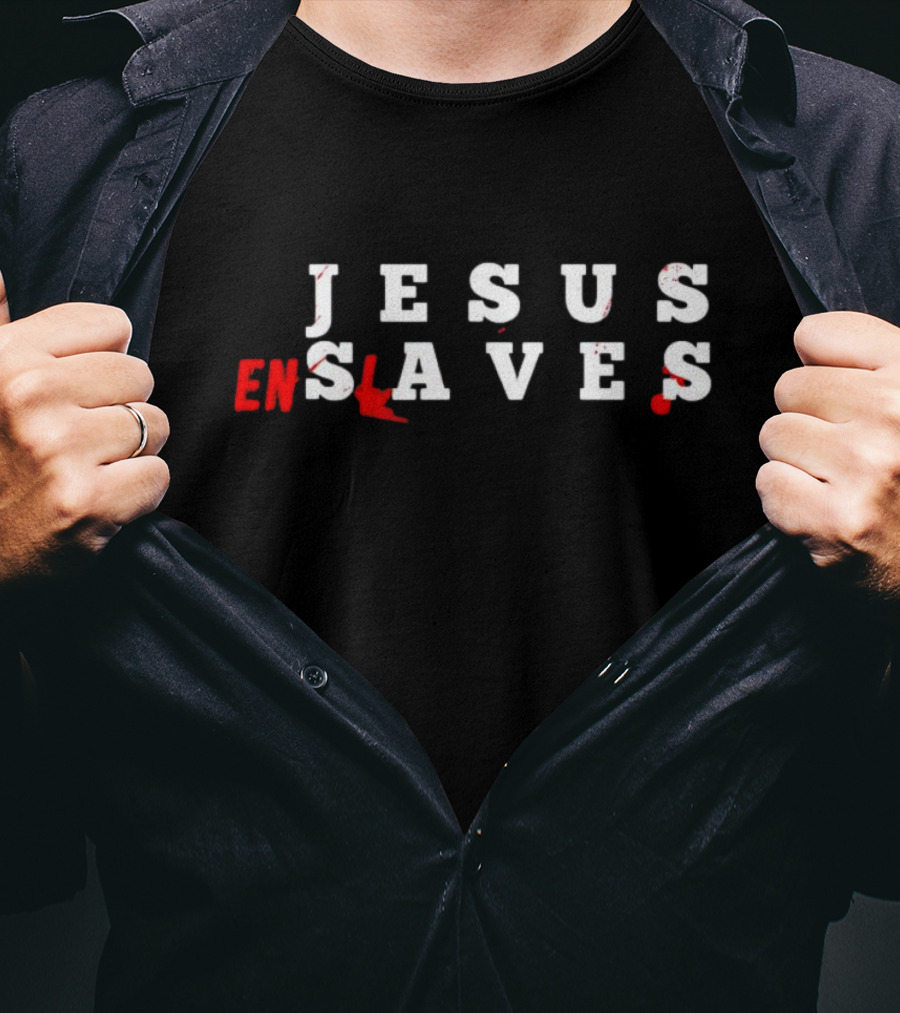 Jesus Saves Enslaves Text T-Shirt