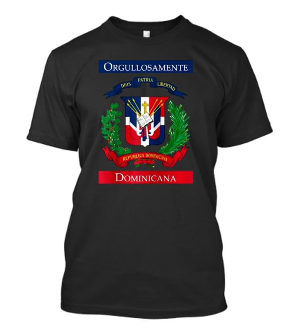 Orgullosamente Dominicana Dios Patria Libertad República Dominicana Flag T-Shirt