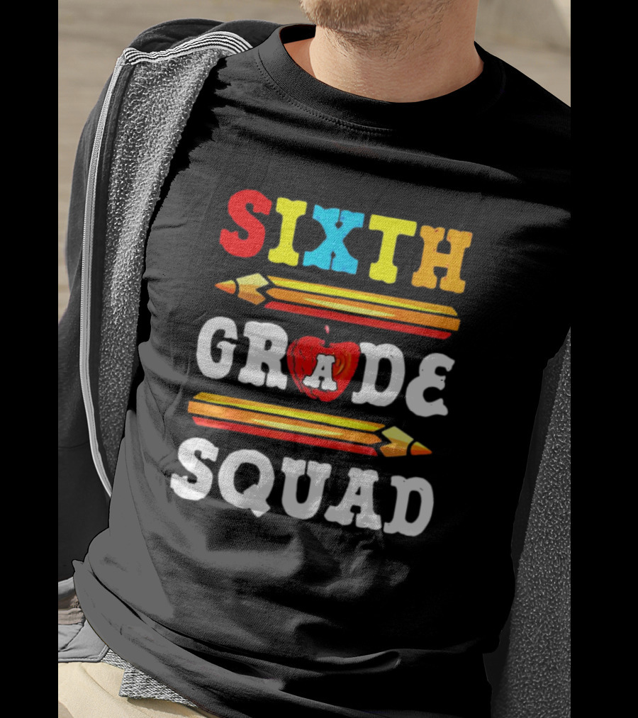 Sixth Grade Squad Back To School Teacher With Pencils And Apple T-Shirt