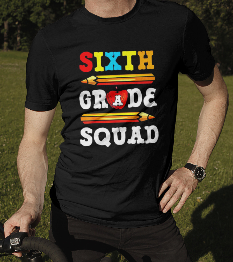 Sixth Grade Squad Back To School Teacher With Pencils And Apple T-Shirt