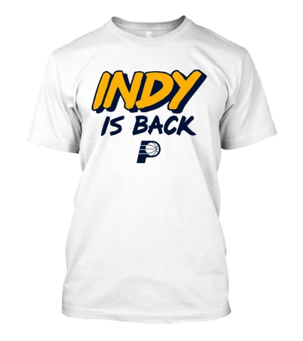 Indy Is Back Indiana Pacers Basketball NBA T-Shirt