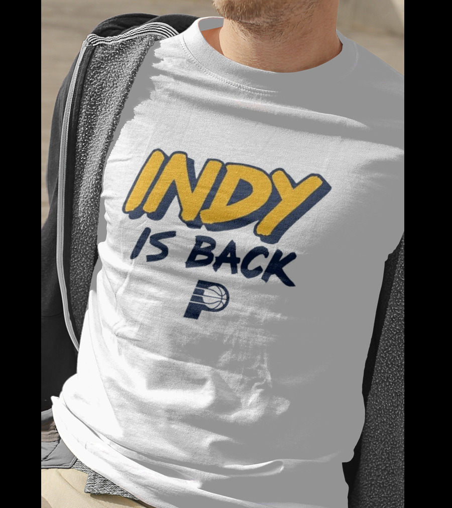 Indy Is Back Indiana Pacers Basketball NBA T-Shirt