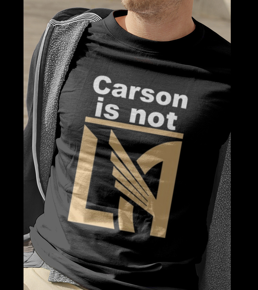 Carson Is Not LA LAFC T-Shirt