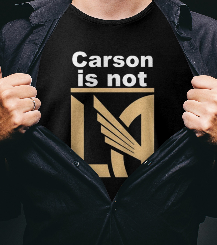 Carson Is Not LA LAFC T-Shirt