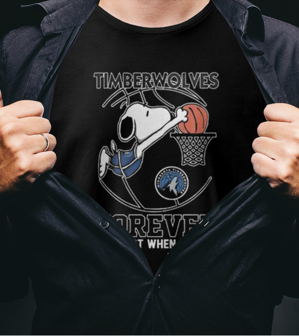 Timberwolves Snoopy Basketball Dunk Forever Not Just When We Win T-Shirt