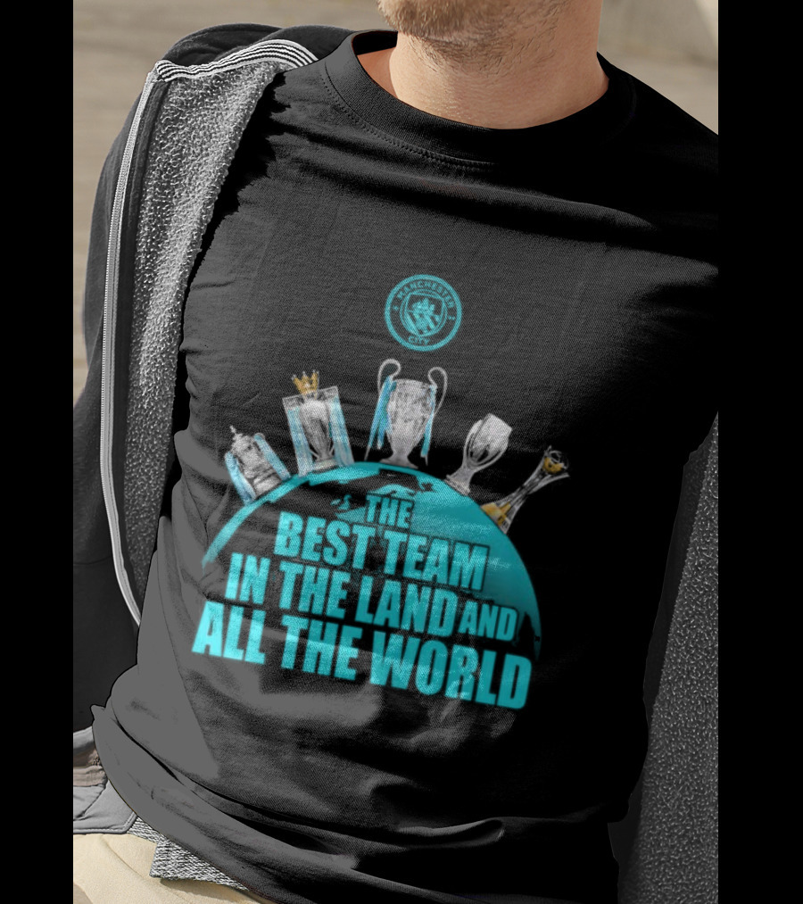 Manchester City The Best Team In The Land And All The World T-Shirt