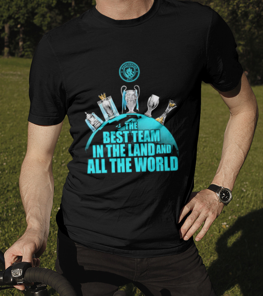 Manchester City The Best Team In The Land And All The World T-Shirt