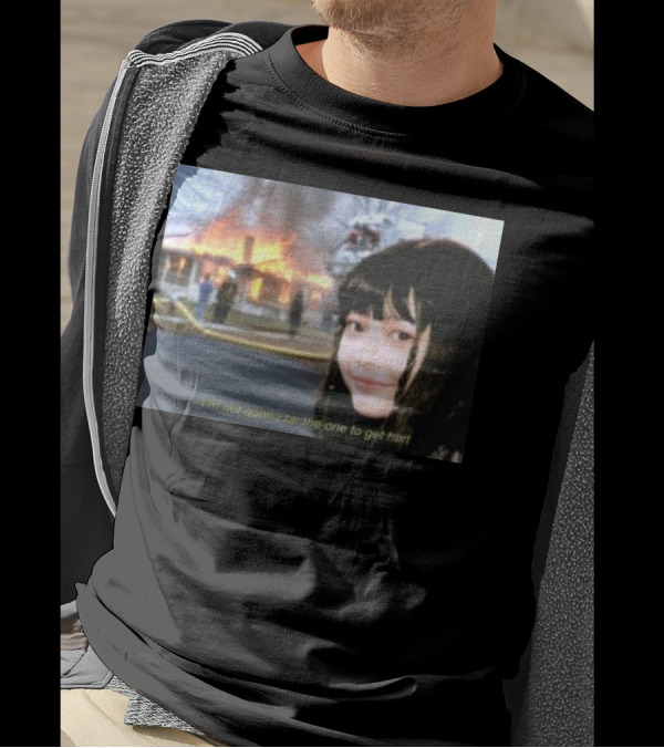 I'm Not Gonna Be The One To Get Hurt Fire Scene T-Shirt
