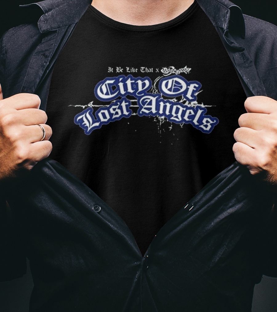 It Be Like That X Nonchalant City Of Lost Angels T-Shirt