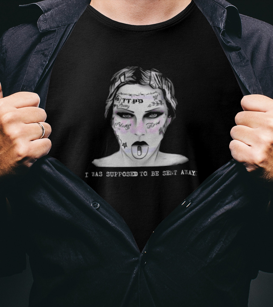 I Was Supposed To Be Sent Away Taylor Malone Tattoos Face T-Shirt