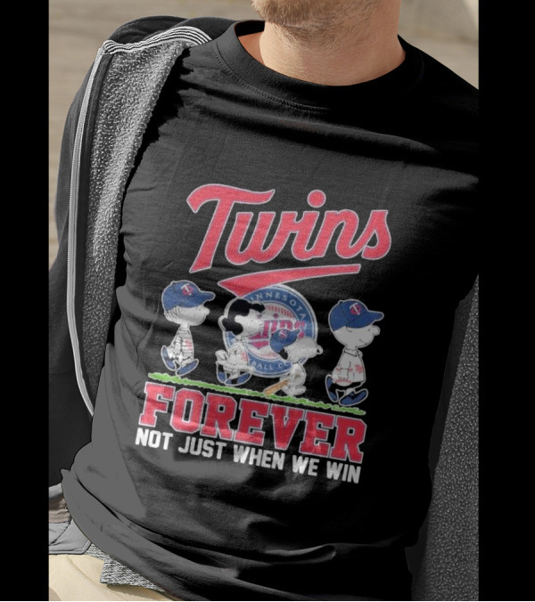 Twins Forever Not Just When We Win Minnesota Baseball T-Shirt