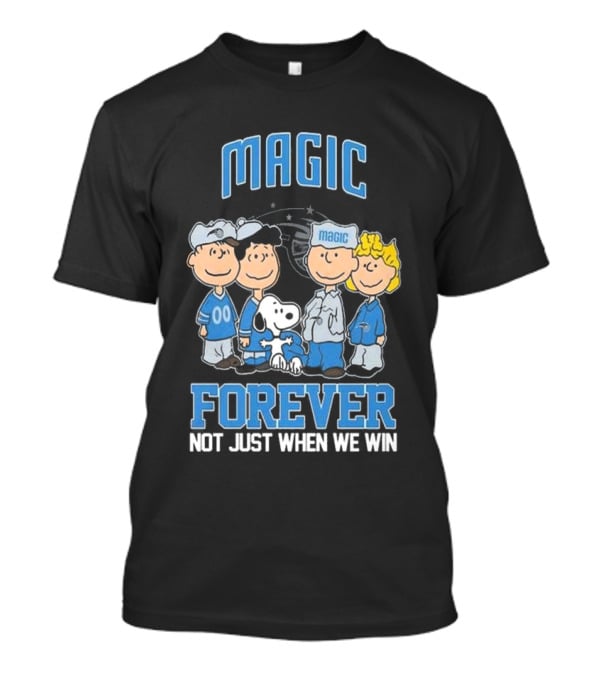 Magic Forever Not Just When We Win Peanuts Characters T-Shirt