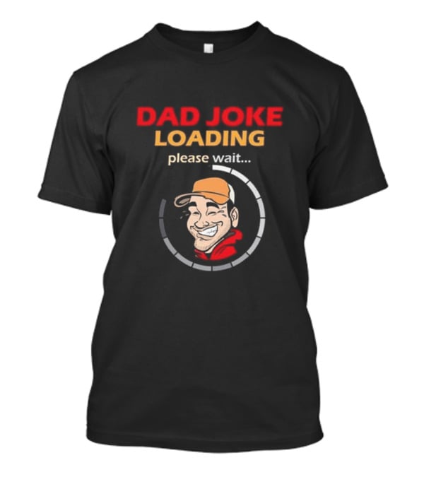 Dad Joke Loading Please Wait Funny Cartoon T-Shirt