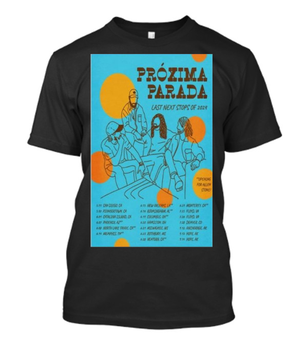 PRÓXIMA PARADA Last Next Stops Of 2024 Tour With Alien Stone Venues And Dates T-Shirt