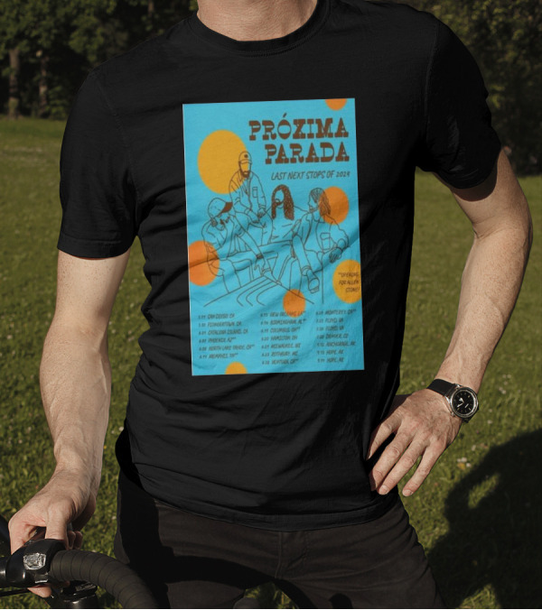 PRÓXIMA PARADA Last Next Stops Of 2024 Tour With Alien Stone Venues And Dates T-Shirt