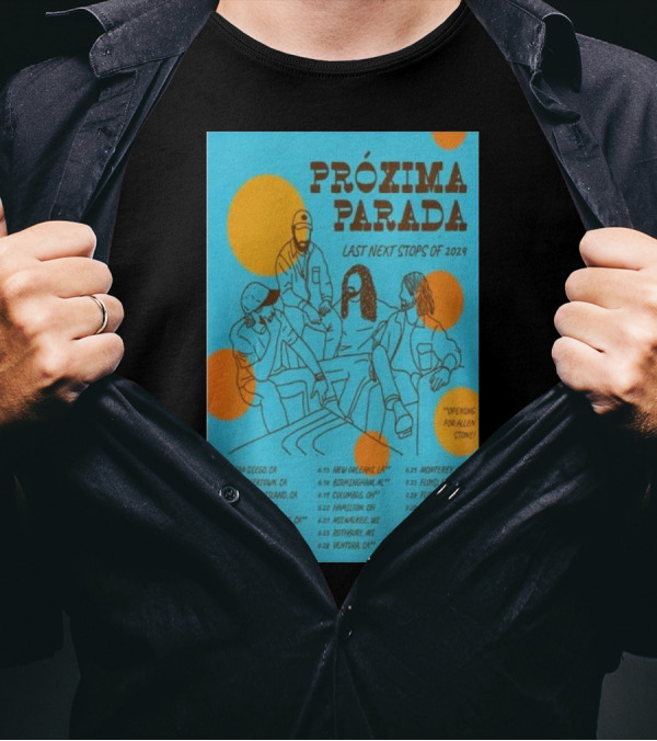 PRÓXIMA PARADA Last Next Stops Of 2024 Tour With Alien Stone Venues And Dates T-Shirt