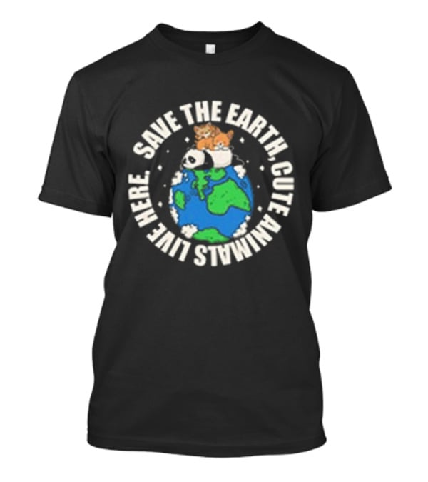 Save The Earth Cute Animals Live Here Panda And Kittens On Globe T-Shirt