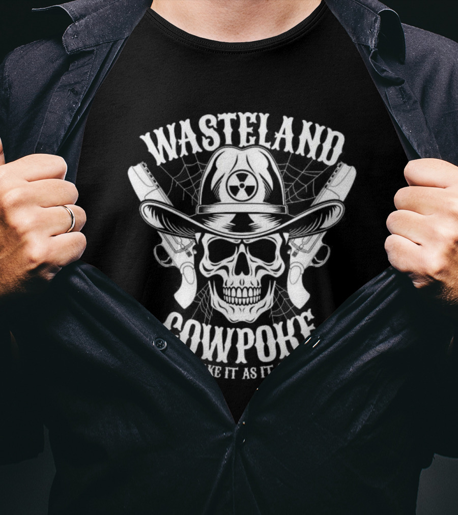 Wasteland Cowpoke Skull With Pistols And Radiation Symbol We Take It As It Comes T-Shirt