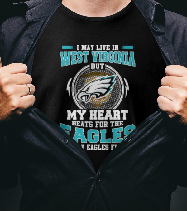 West Virginia Heart Beats For Eagles Fly Eagles Fly T-Shirt