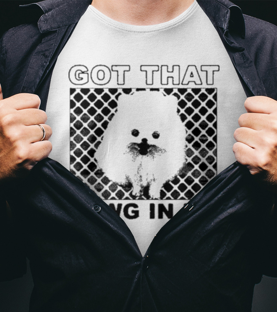 Got That Dawg In Me Pomeranian T-Shirt