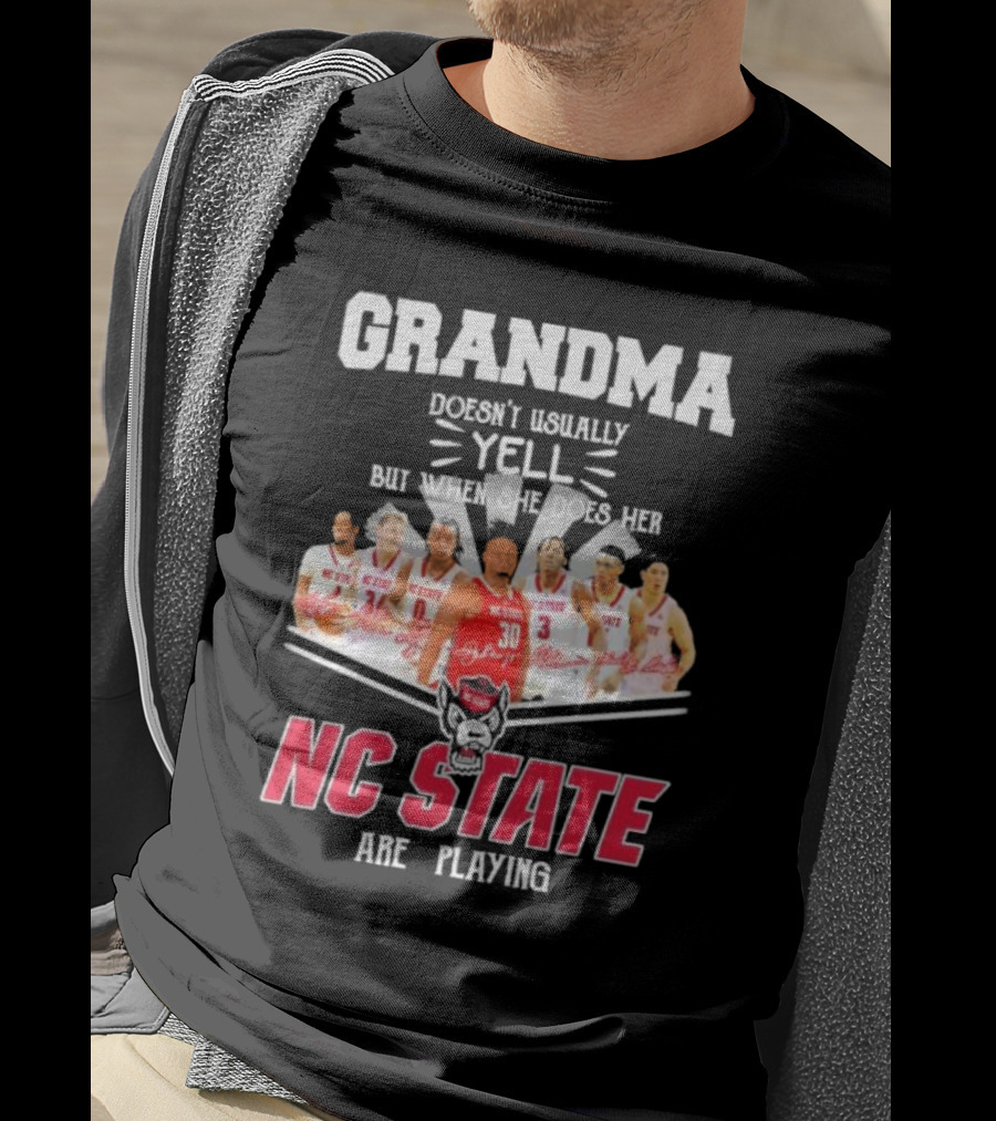Grandma Doesn't Usually Yell But When She Does Her NC State Wolfpack Are Playing T-Shirt