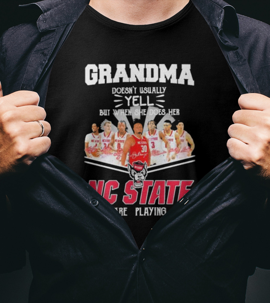 Grandma Doesn't Usually Yell But When She Does Her NC State Wolfpack Are Playing T-Shirt