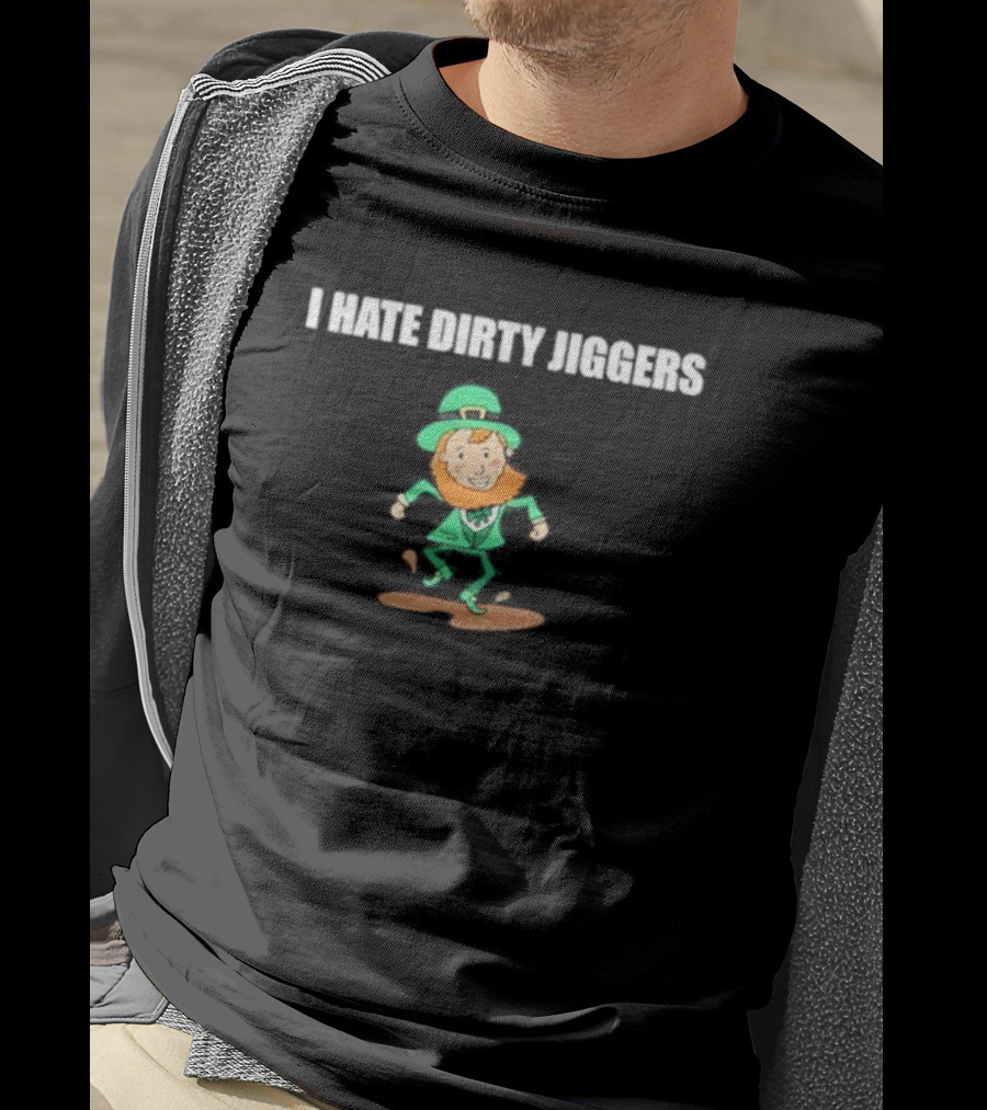 I Hate Dirty Jiggers Dancing Leprechaun T-Shirt
