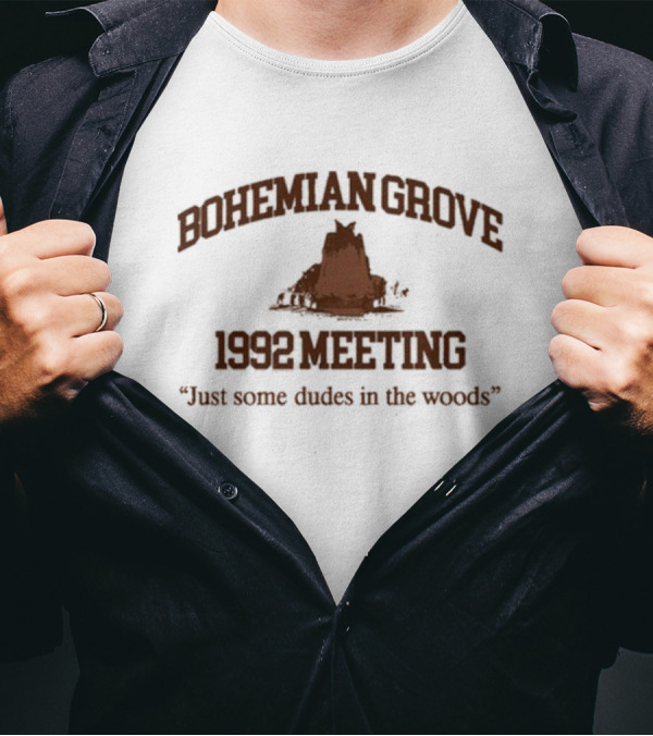 Bohemian Grove 1992 Meeting Just Some Dudes In The Woods T-Shirt