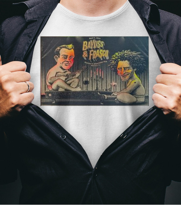 Bayliss And Frasco May 11 2024 Kennys Westside Pub Live Performance T-Shirt