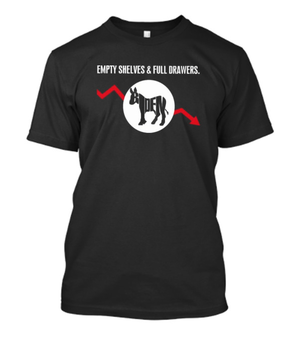 Empty Shelves And Full Drawers Biden Donkey Red Arrow T-Shirt