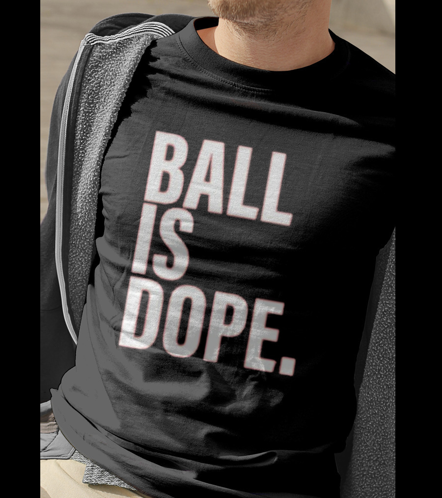 Ball Is Dope Basketball Enthusiast Fashion T-Shirt