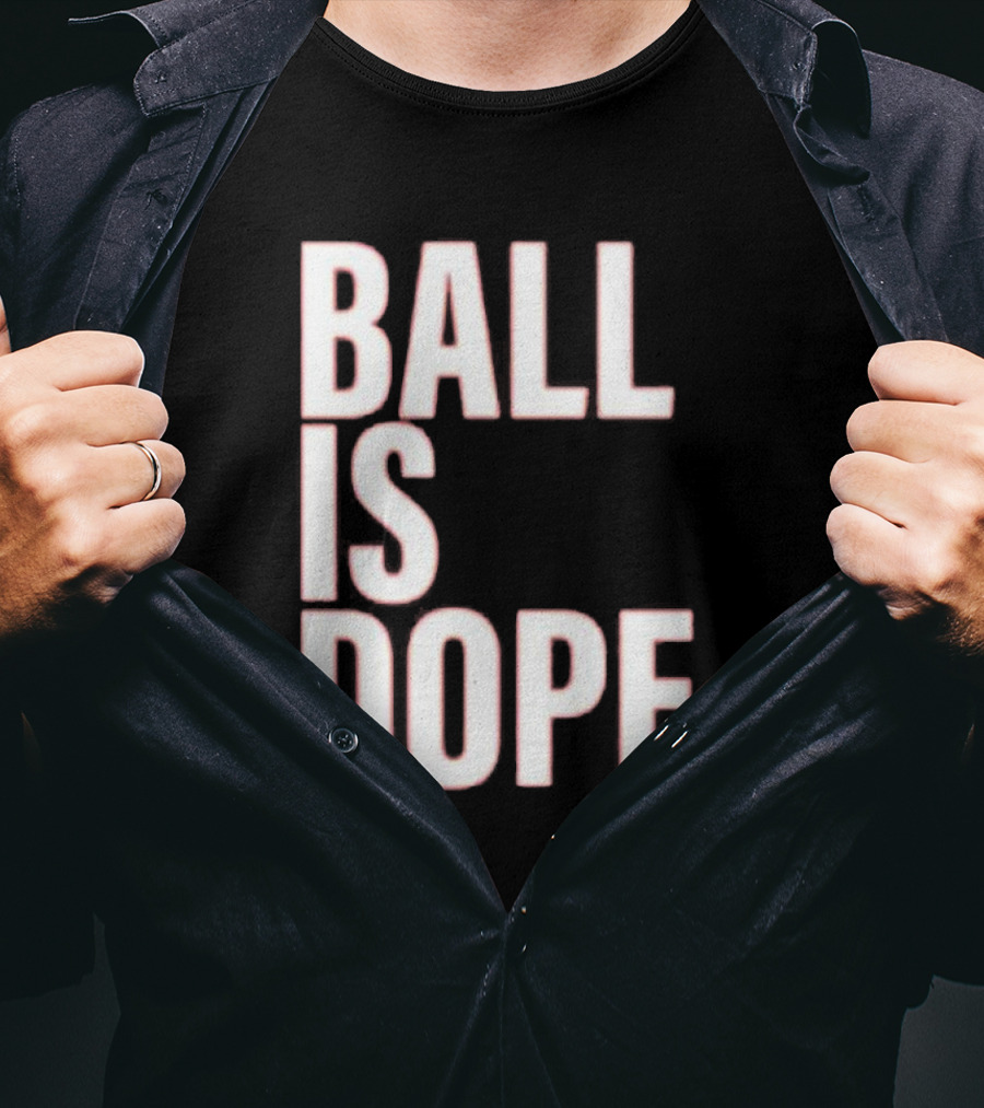Ball Is Dope Basketball Enthusiast Fashion T-Shirt