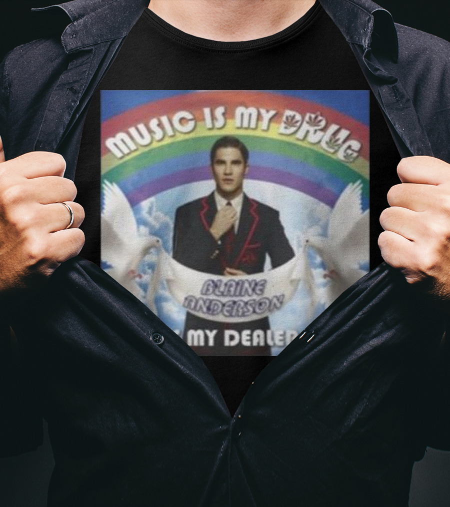 Music Is My Drug Blaine Anderson Is My Dealer Rainbow And Doves T-Shirt
