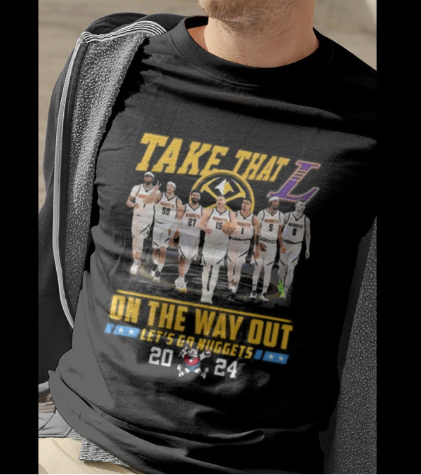 Take That L On The Way Out Let's Go Nuggets T-Shirt