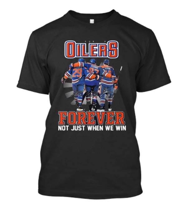 Edmonton Oilers Forever Not Just When We Win Signatures Hockey Men T-Shirt