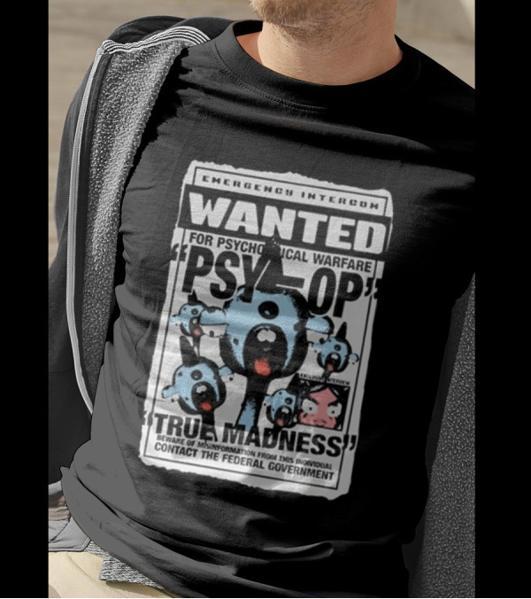 Emergency Intercom Wanted For Psychological Warfare Psyop True Madness T-Shirt
