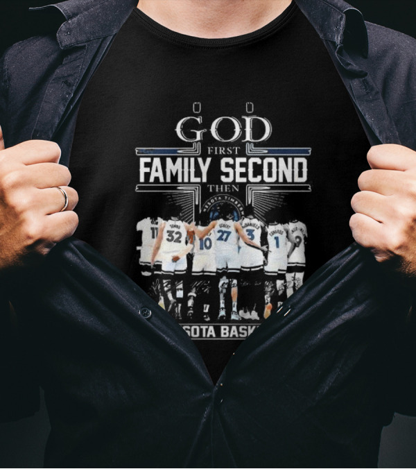 God First Family Second Then Minnesota Basketball Timberwolves Team Unity T-Shirt