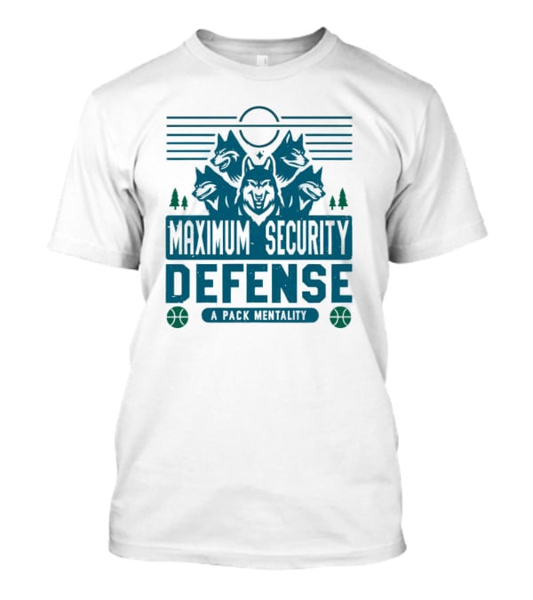 Maximum Security Defense A Pack Mentality Minnesota Timberwolves T-Shirt
