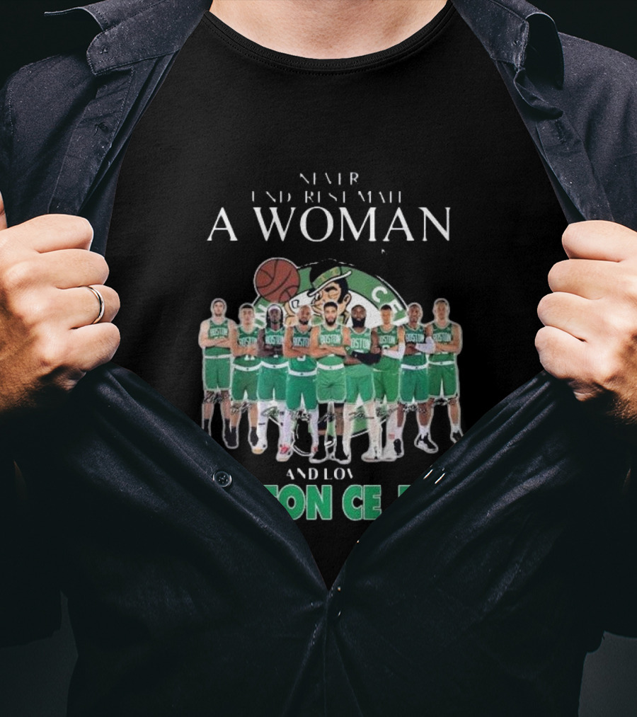Never Underestimate A Woman Who Loves Boston Celtics Basketball Team T-Shirt