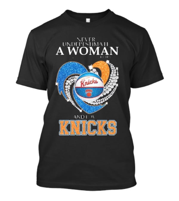 Never Underestimate A Woman Who Understands Basketball And Loves Knicks T-Shirt