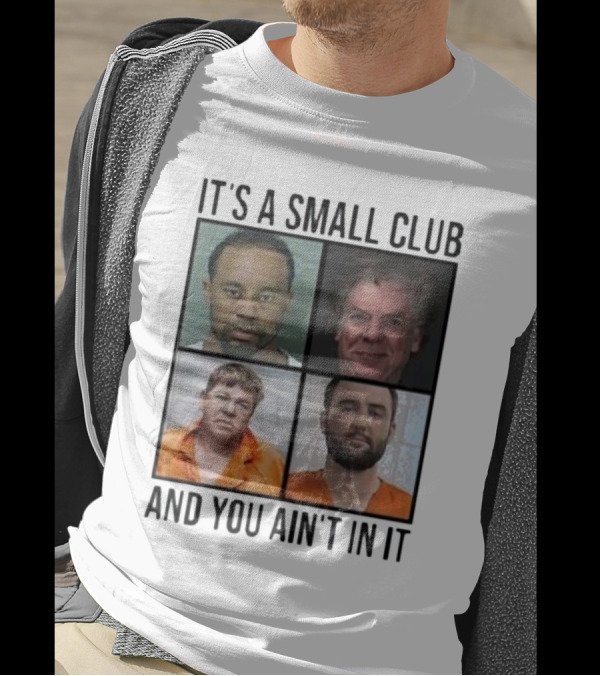 Scottie Scheffler Tiger Woods John Daly Shooter Mcgavin It’s A Small Club And You Ain’t In It T-Shirt