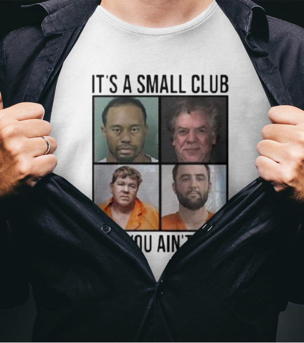 Scottie Scheffler Tiger Woods John Daly Shooter Mcgavin It’s A Small Club And You Ain’t In It T-Shirt