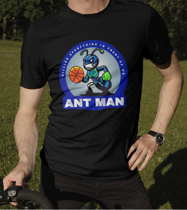 Ant Man Basketball Killing Everything In Front Of Me T-Shirt