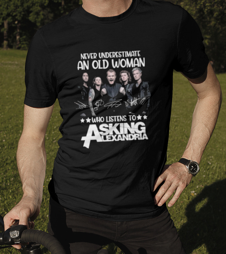Never Underestimate An Old Woman Who Listens To Asking Alexandria Band Signatures T-Shirt