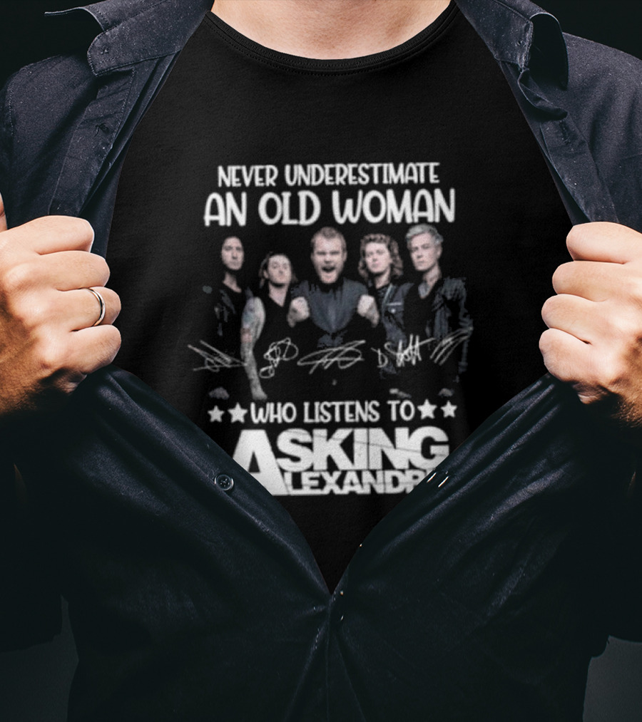 Never Underestimate An Old Woman Who Listens To Asking Alexandria Band Signatures T-Shirt