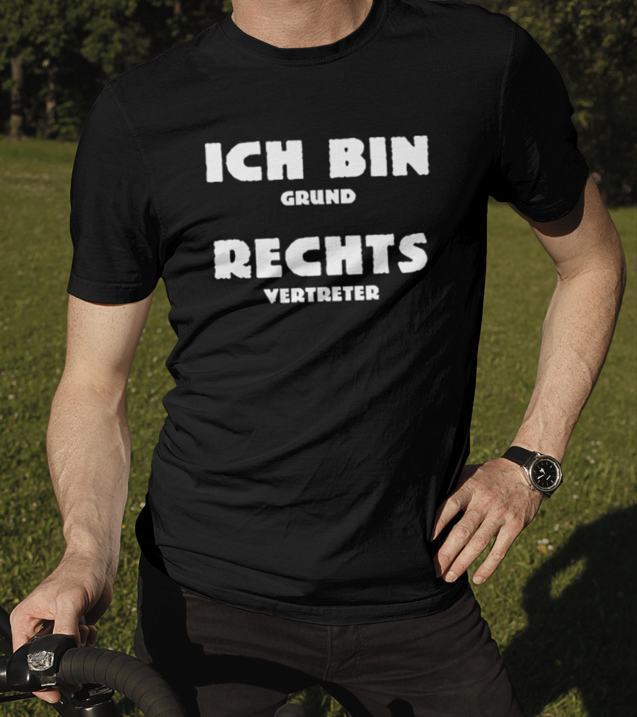 Ich Bin Grund Rechts Vertreter Text T-Shirt