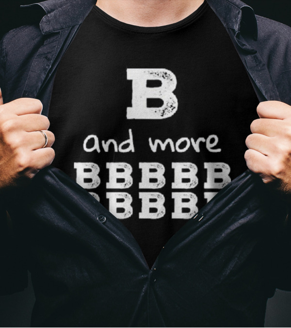 B And More B B B B B B B B B B T-Shirt
