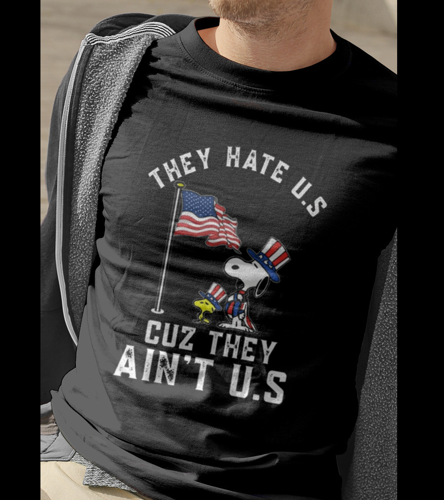 Snoopy They Hate U.S. Cuz They Ain't U.S. Patriotic T-Shirt